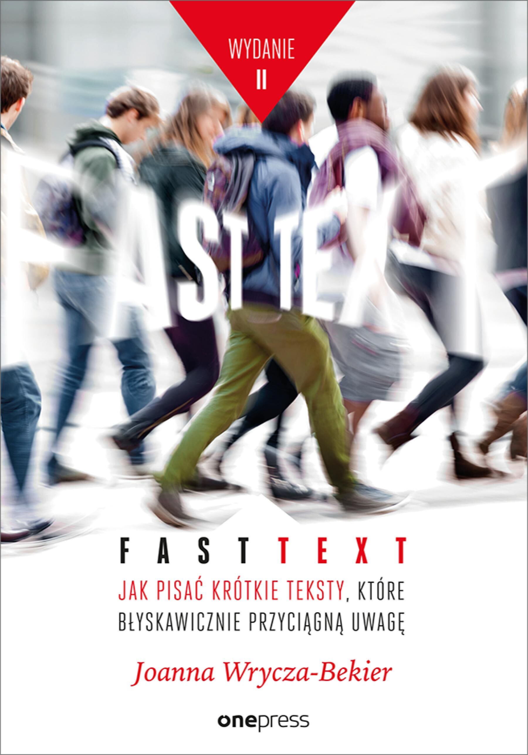 Fast text. Jak pisać krótkie teksty, które błyskawicznie przyciągną uwagę. Wydanie 2 (e-book)
