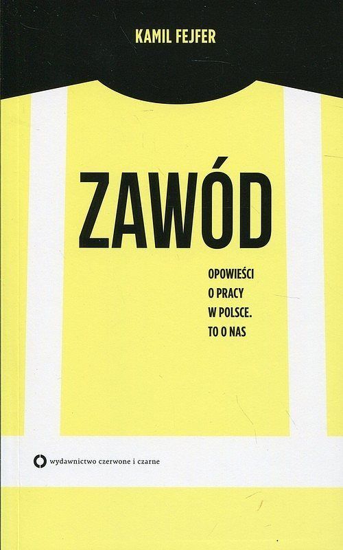 Zawód. Opowieść o pracy w Polsce. To o nas