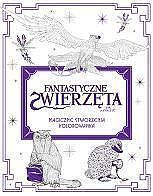 Fantastyczne zwierzęta i jak je znaleźć. Magiczne stworzenia Kolorowanka
