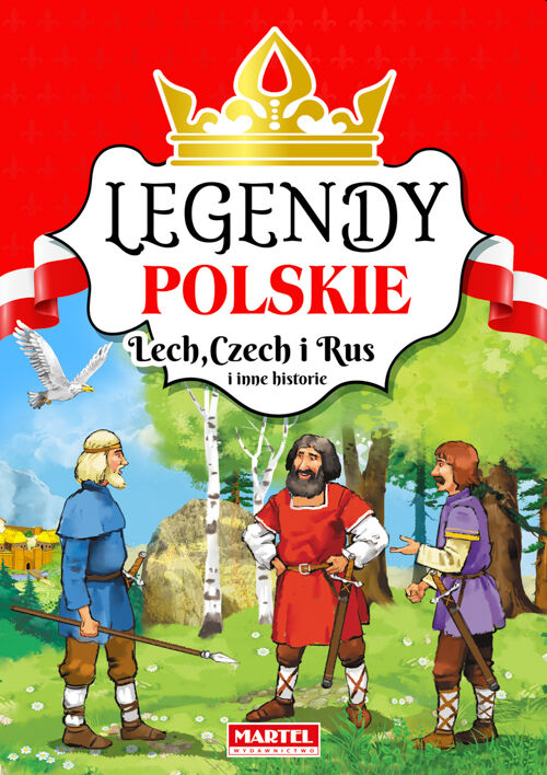 Lech Czech i Rus i inne historie. Legendy polskie