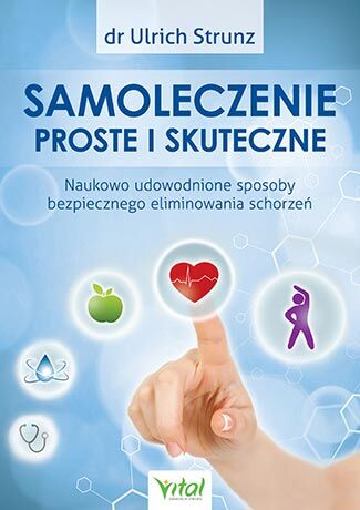 Samoleczenie proste i skuteczne naukowo udowodnione sposoby bezpiecznego eliminowania schorzeń