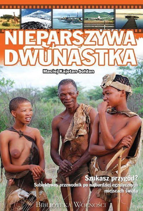 Nieparszywa dwunastka Subiektywny przewodnik po najbardziej egzotycznych miejscach świata