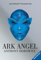 Horowitz, A: Alex Rider 6: Ark Angel
