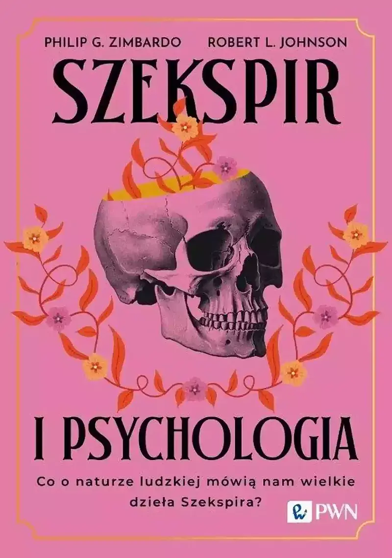 Szekspir i psychologia. Co o naturze ludzkiej mówią nam wielkie dzieła Szekspira?