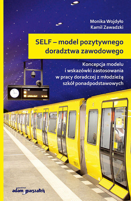 SELF - model pozytywnego doradztwa zawodowego. Koncepcja modelu i wskazówki zastosowania w pracy dor