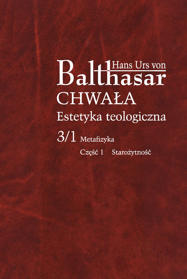 Chwała. Estetyka teologiczna, III/1/1