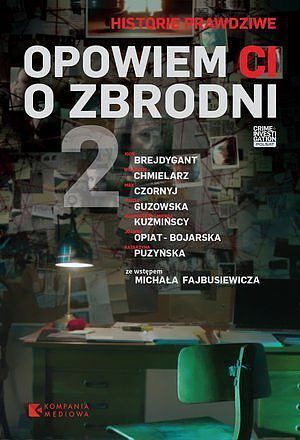 Opowiem Ci o zbrodni 2. Historie prawdziwe