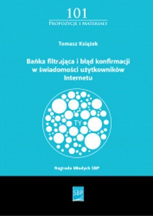 Bańka filtrująca i błąd konfirmacji w świadomości użytkowanika Internetu