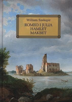 Romeo i Julia / Hamlet / Makbet