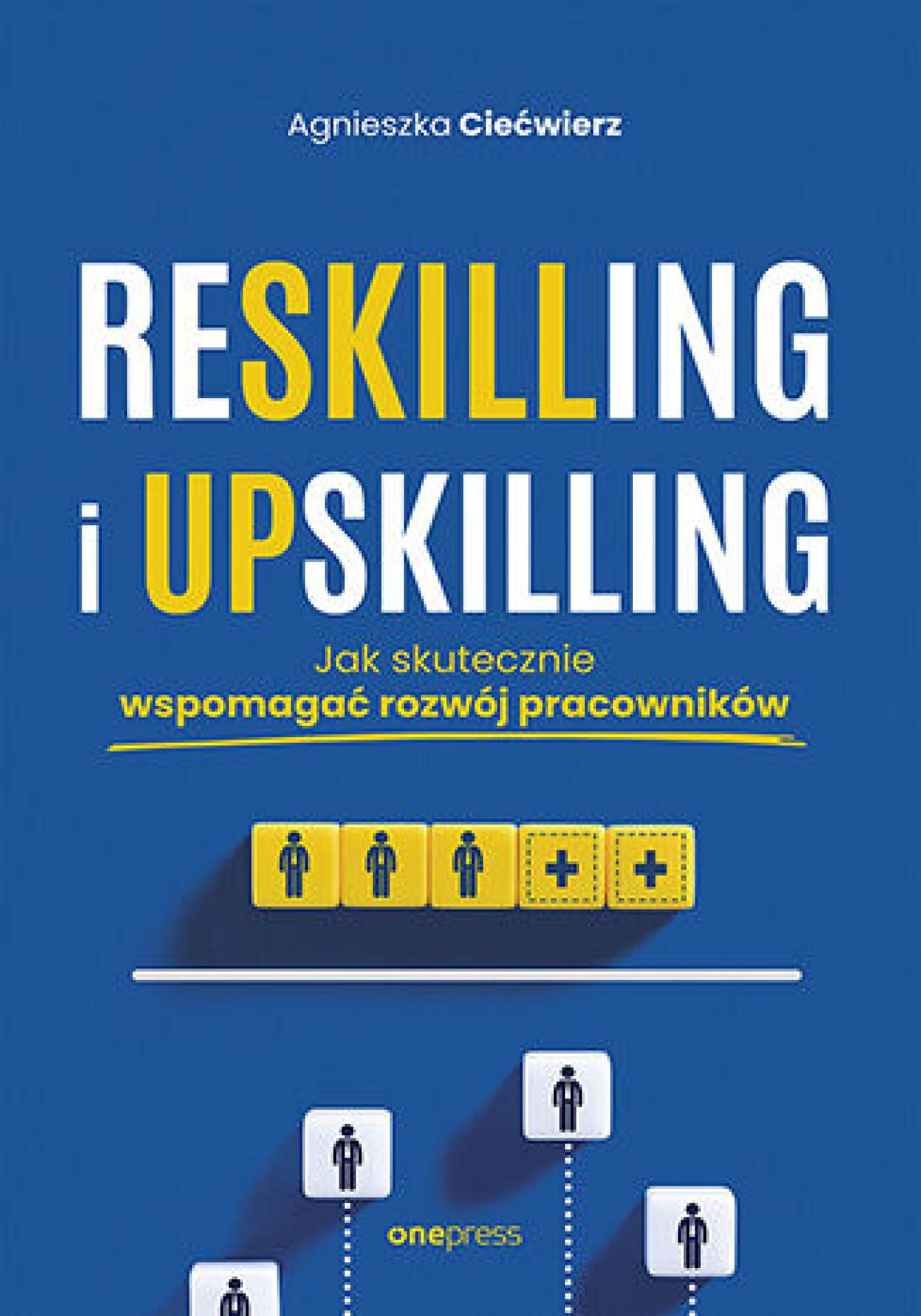 Reskilling i upskilling. Jak skutecznie wspomagać rozwój pracowników (e-book)
