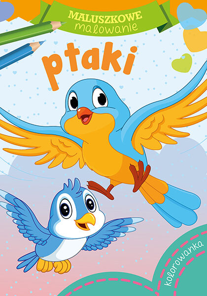 Ptaki. Maluszkowe malowanie