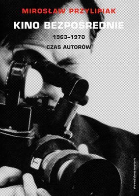 Kino bezpośrednie 1963-1970 czas autorów