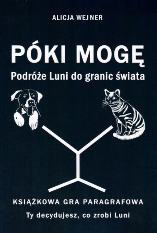 Póki mogę. Podróże Luni do granic świata. Książkowa gra paragrafowa