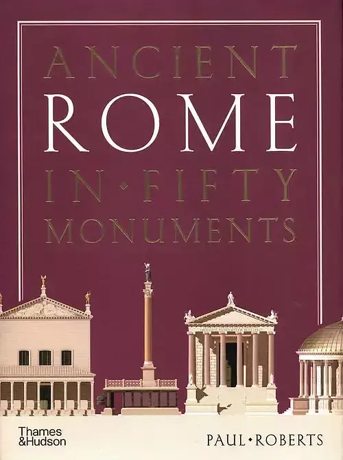 Ancient Rome in Fifty Monuments