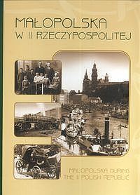 Małopolska w II Rzeczypospolitej. Małopolska during the II Polish Republic