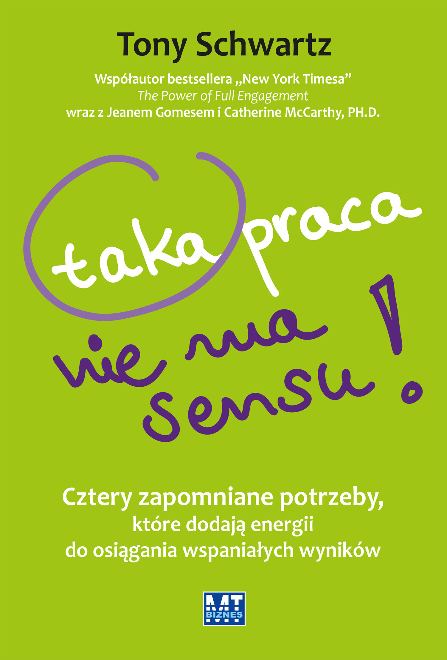 Taka praca nie ma sensu cztery zapomniane potrzeby które dodają energii do osiągania wspaniałych wyników