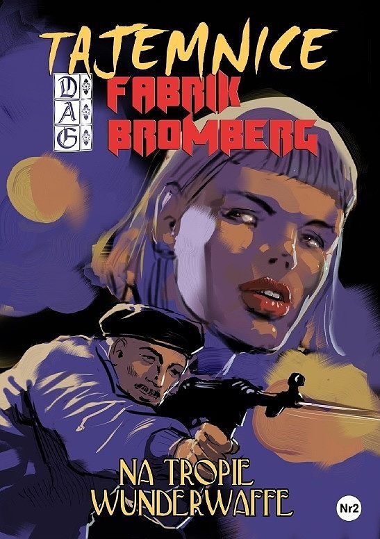 Tajemnice D.A.G. Fabrik Bromberg - 2 - Na tropie Wunderwaffe