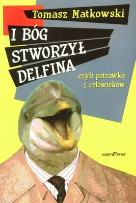 I Bóg stworzył delfina czyli potrawka z człowieków