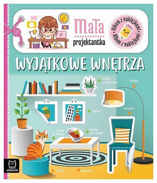 Album z naklejkami. Mała projektantka. Wyjątkowe wnętrza