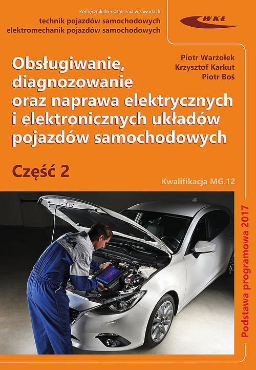 Obsługiwanie diagnozowanie oraz naprawa elektrycznych i elektronicznych układów pojazdów samochodow
