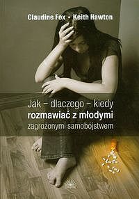 Jak - dlaczego - kiedy rozmawiać z młodymi zagrożonymi samobójstwem