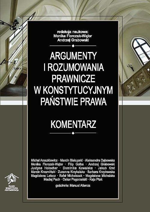 Argumenty i rozumowania prawnicze w konstytucyjnym państwie prawa. Komentarz