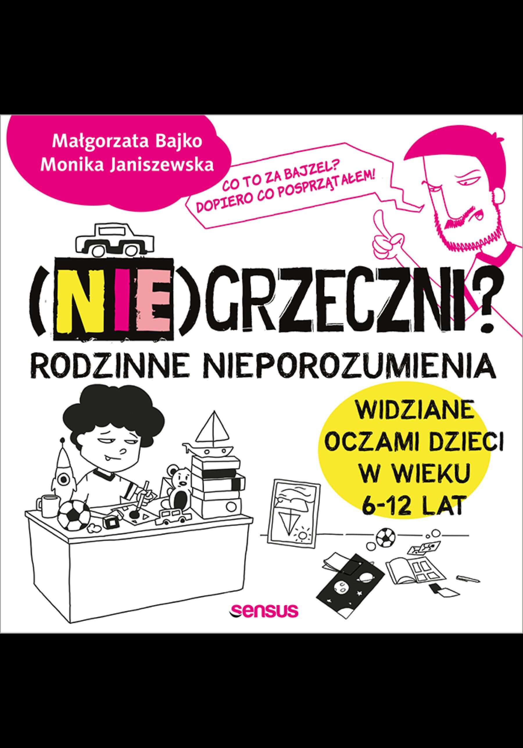 (Nie)grzeczni? Rodzinne nieporozumienia widziane oczami dzieci w wieku 6 - 12 lat (audiobook MP3)