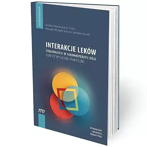 Interakcje leków stosowanych w farmakoterapii bólu aspekty wyłącznie praktyczne