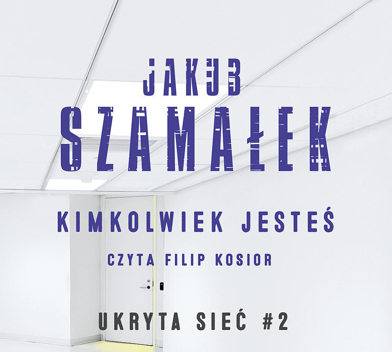 Kimkolwiek jesteś. Ukryta sieć. Tom 2 (audiobook CD)