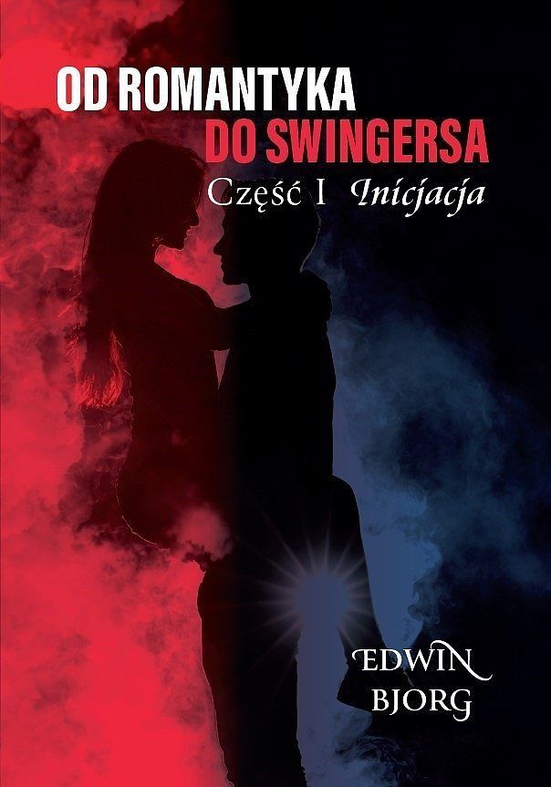 Inicjacja. Od romantyka do swingersa. Część 1