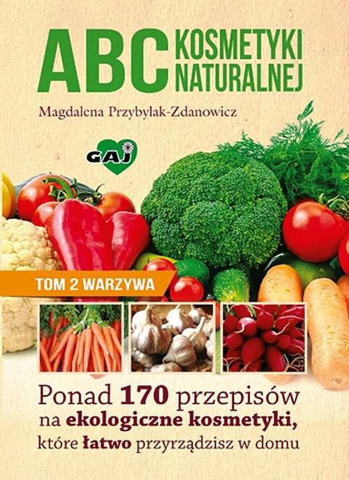 ABC kosmetyki naturalnej. Tom 2 warzywa