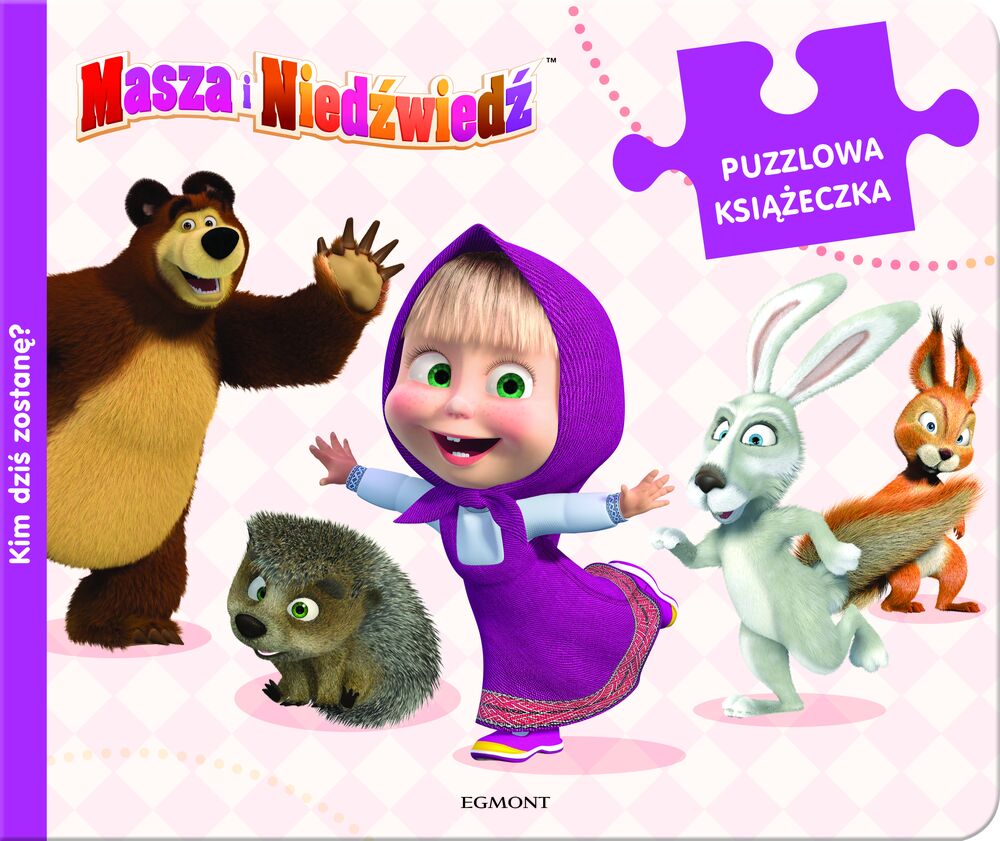 Masza i Niedźwiedź kim dziś zostanę puzzlowa książeczka