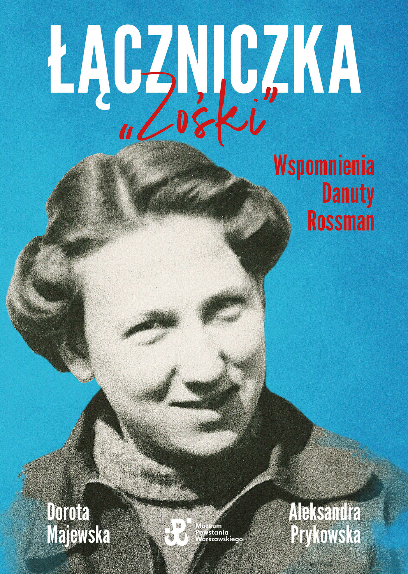 Łączniczka "Zośki". Wspomnienia Danuty Rossman (e-book)