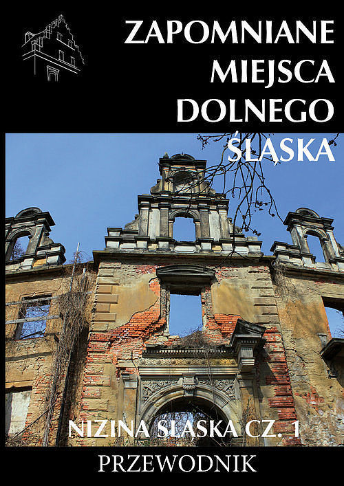 Zapomniane miejsca Dolnego Śląska.