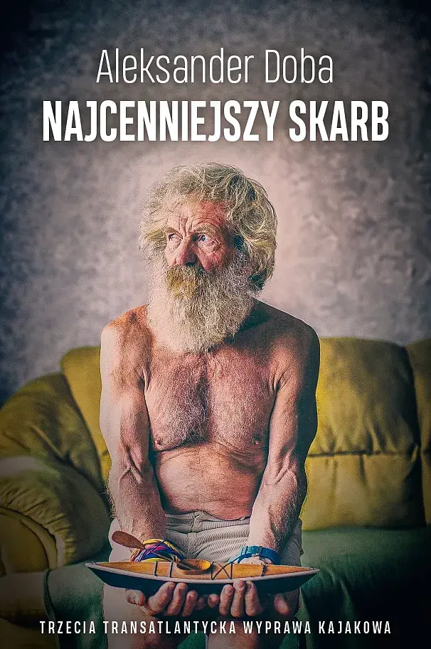 NAJCENNIEJSZY SKARB. Trzecia Transatlantycka Wyprawa Kajakowa