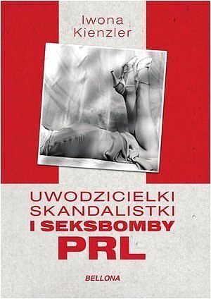 Uwodzicielki, skandalistki i seksbomby PRL