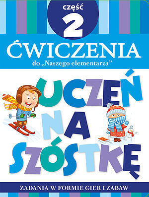 Teczka Uczeń na szóstkę. Ćwiczenia do „Naszego elementarza”. Część 2