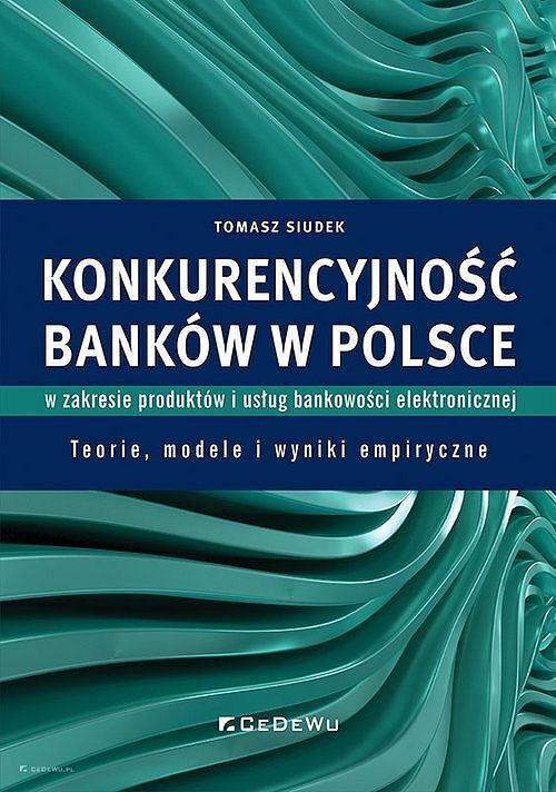 Konkurencyjność banków w Polsce w zakresie produktów i usług bankowości elektronicznej.