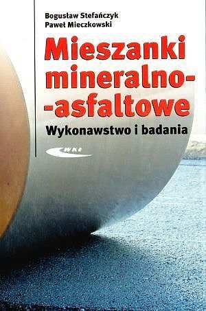 Mieszanki mineralno - asfaltowe. Wykonawstwo i badania