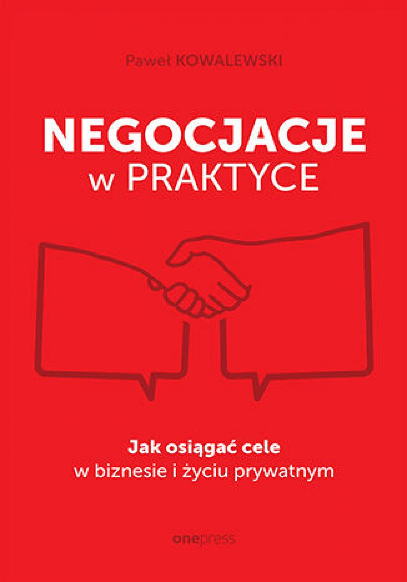 Negocjacje w praktyce. Jak osiągać cele w biznesie i życiu prywatnym (e-book)