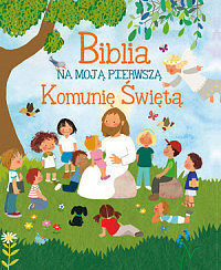 Biblia na moją Pierwszą Komunię Świętą