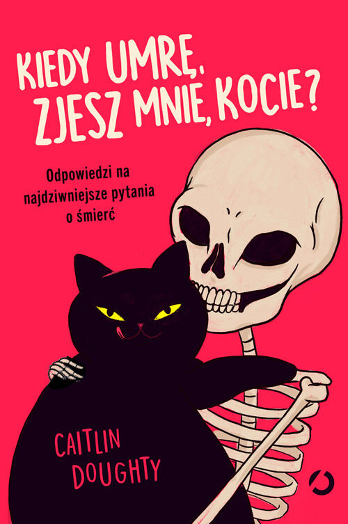 Kiedy umrę, zjesz mnie, kocie? Odpowiedzi na najdziwniejsze pytania o śmierć