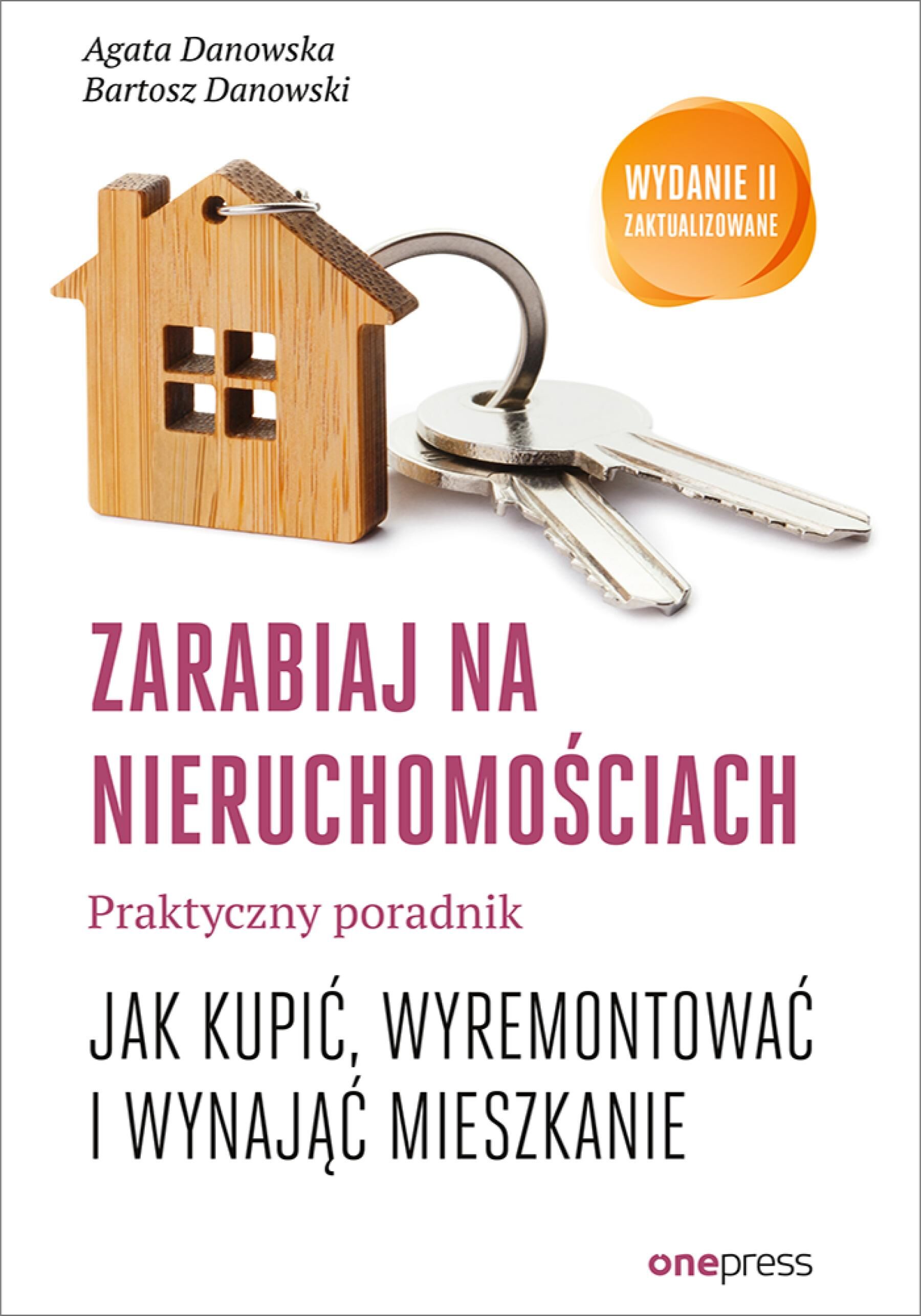 Zarabiaj na nieruchomościach. Praktyczny poradnik, jak kupić, wyremontować i wynająć mieszkanie. Wydanie II zaktualizowane (e-book)