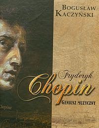 Fryderyk Chopin. Geniusz muzyczny