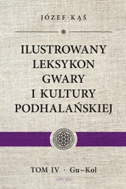 Ilustrowany leksykon gwary i kultury podhalańskiej. Tom 4