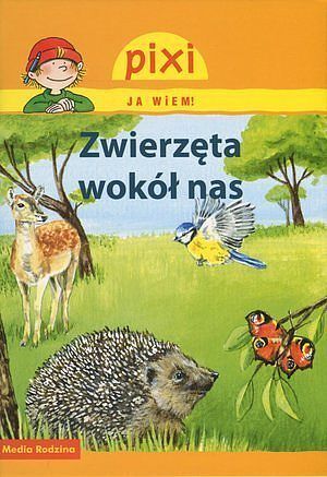 Zwierzęta wokół nas. Pixi Ja wiem!