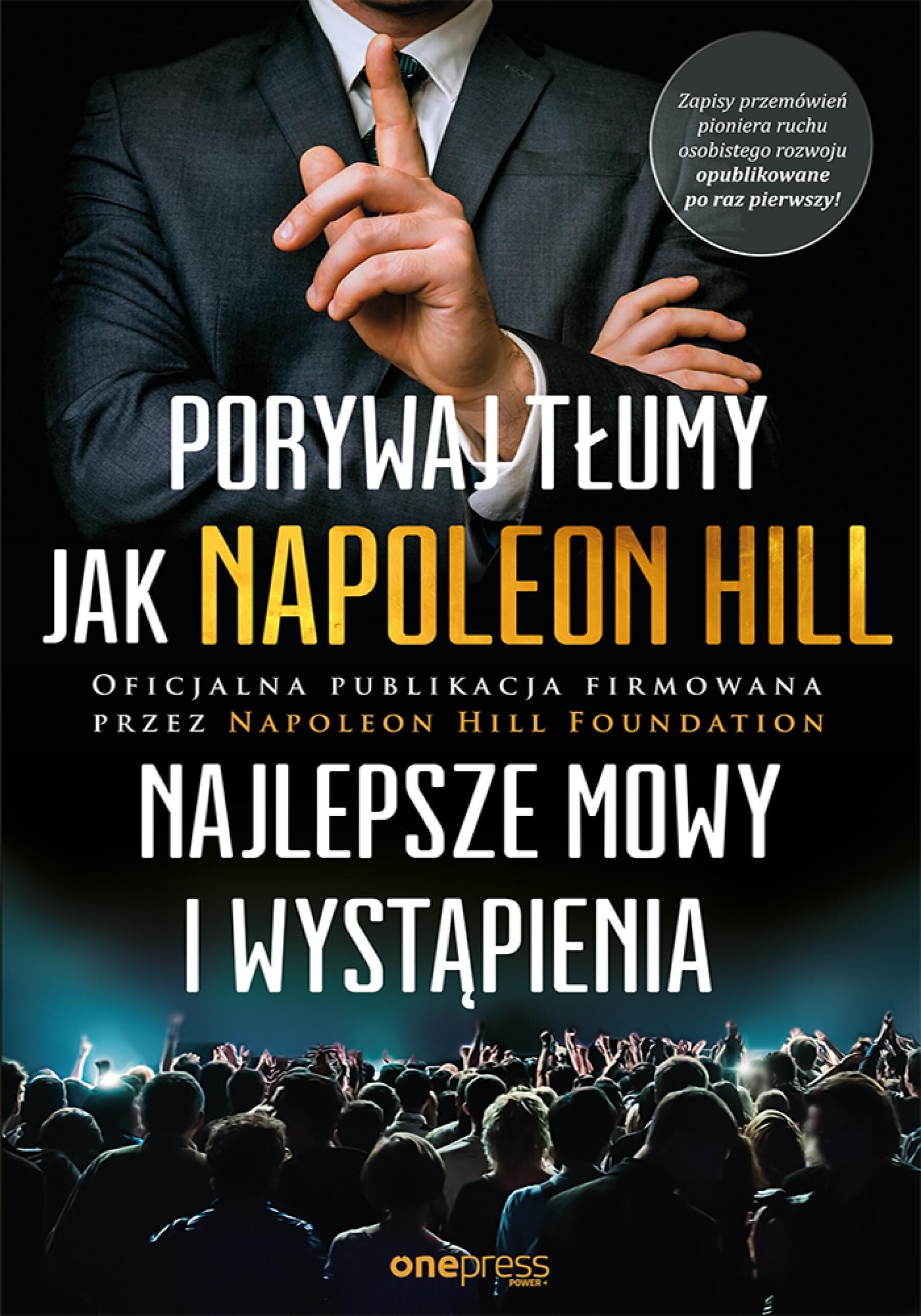 Porywaj tłumy jak Napoleon Hill. Najlepsze mowy i wystąpienia (e-book)