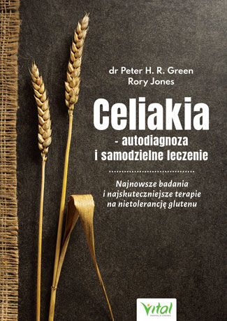 Celiakia autodiagnoza i samodzielne leczenie najnowsze badania i najskuteczniejsze terapie na nietolerancję glutenu