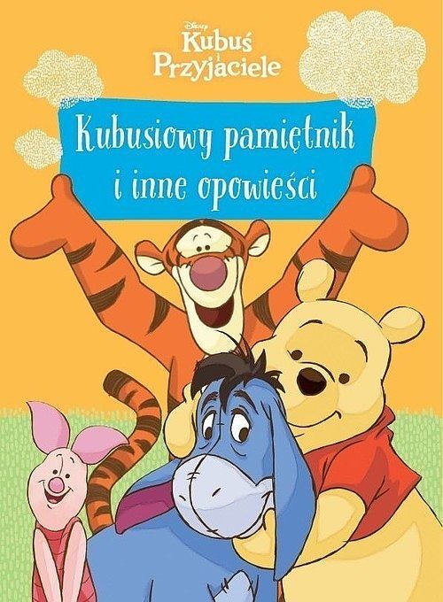 Kubusiowy pamiętnik i inne opowieści. Disney Kubuś i Przyjaciele