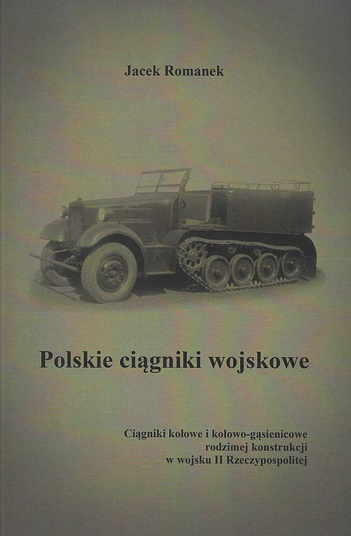 Polskie ciągniki wojskowe Ciągniki kołowe i kołowo-gąsienicowe
